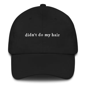 "didn't do my hair" Dad hat