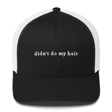 "didn't do my hair" Trucker Cap